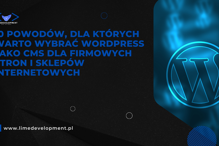 10 powodów, dla których warto wybrać WordPress jako CMS dla firmowych stron i sklepów internetowych